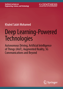 Hardcover Deep Learning-Powered Technologies: Autonomous Driving, Artificial Intelligence of Things (Aiot), Augmented Reality, 5g Communications and Beyond Book