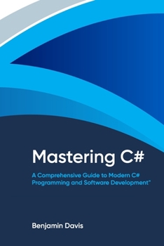 Paperback Mastering C#: A Comprehensive Guide to Modern C# Programming and Software Development Book