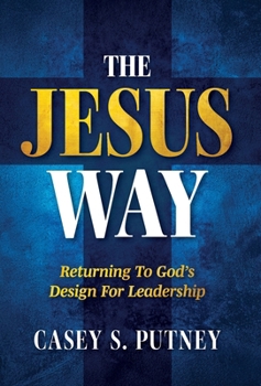 Hardcover The Jesus Way: Returning to God's Design for Leadership Book