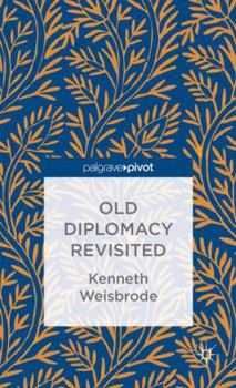 Hardcover Old Diplomacy Revisited: A Study in the Modern History of Diplomatic Transformations Book