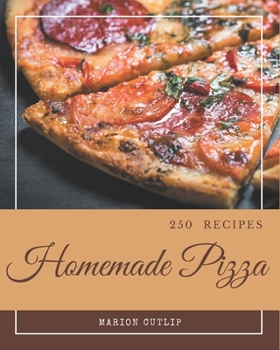 Paperback 250 Homemade Pizza Recipes: A Timeless Pizza Cookbook Book