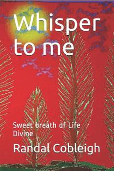 Paperback Whisper to Me: Sweet Breath of Life Divine Book