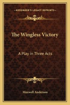 The Wingless Victory: A Play in Three Acts