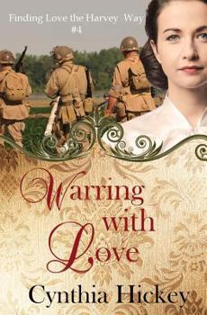 Warring with Love - Book #4 of the Finding Love the Harvey Girl Way