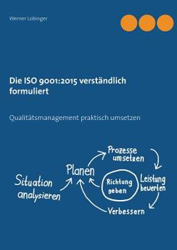 Paperback Die ISO 9001: 2015 verständlich formuliert: Qualitätsmanagement praktisch umsetzen [German] Book