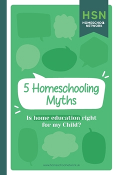 Paperback 5 Homeschooling Myths: Is Home Education right for my child? Book