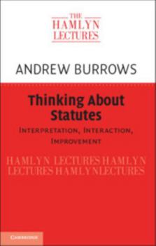 Hardcover Thinking about Statutes: Interpretation, Interaction, Improvement Book