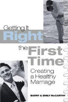 Paperback Getting It Right the First Time: Creating a Healthy Marriage Book