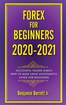 Paperback Forex for Beginners 2020 2021: The ultimate guide strategies trading, Successful trader habits How to make great investments Day after day, guide for Book