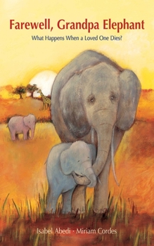 Hardcover Farewell, Grandpa Elephant: What Happens When a Loved One Dies? Book