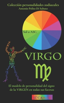 Virgo: El modelo de personalidad del signo de la Virgen en todas sus facetas (Colección Personalidades Zodiacales) (Spanish Edition)