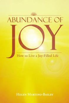 Paperback Abundance of Joy: How to Live a Joy-Filled Life Book