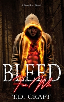 Paperback Bleed For Me: A BloodLust Novel - Book 1 Book