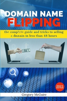 Paperback Domain Name Flipping: the complete guide to selling a domain in less than 48hours Book