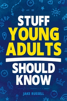 Paperback Stuff Young Adults Should Know: Essential Life Skills, Tips, and Advice to Thrive as an Adult! Book