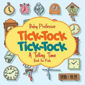 Paperback Tick-Tock, Tick-Tock A Telling Time Book for Kids Book