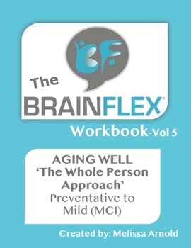 Paperback The BrainFlex Workbook: The Whole Person Approach to Aging Well Book