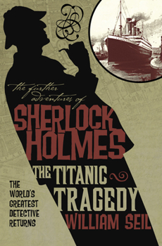Sherlock Holmes and the Titanic tragedy - Book #11 of the Further Adventures of Sherlock Holmes by Titan Books