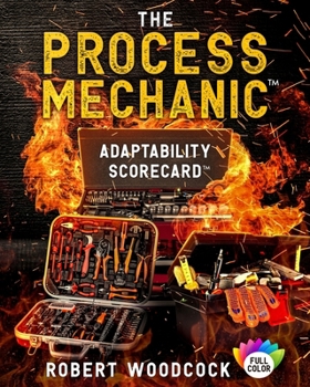 Paperback The Process Mechanic(TM): Adaptability Scorecard(TM) Book