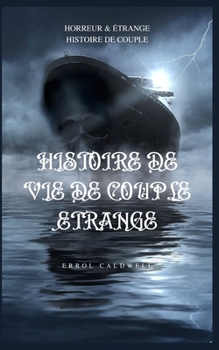 VIE DE COUPLE ETRANGE Histoire: Horreur & étrange histoire de couple