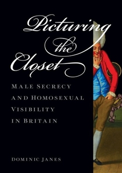 Hardcover Picturing the Closet: Male Secrecy and Homosexual Visibility in Britain Book