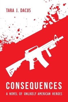 Paperback Consequences: A Novel of Unlikely American Heroes Book