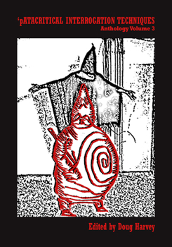 Paperback 'patacritical Interrogation Techniques: Anthology 3 Book