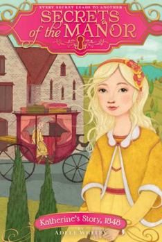 Hardcover Katherine's Story, 1848 (4) (Secrets of the Manor) Book