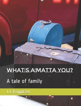 Paperback What's A'matta you?: A tale of family Book