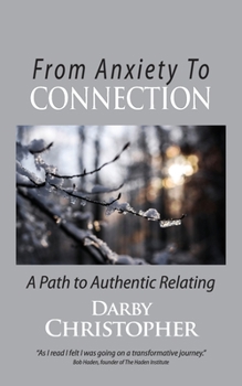 Paperback From Anxiety To Connection: A Path To Authentic Relating Book
