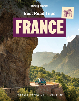 Lonely Planet Best Road Trips France (Road Trips Guide)