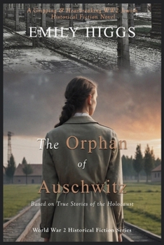 The Orphan of Auschwitz: A Gripping & Heartbreaking WW2 Jewish Historical Fiction Novel (Based on True Stories of the Holocaust) (World War 2 Historical Fiction Series)