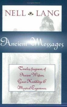 Paperback Ancient Messages: Timeless Fragments of Ancient Wisdom, Great Knowledge and Mystical Experiences Book