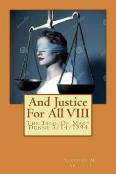 Paperback And Justice For All VIII: The Trial Of Mary Dunne 3/14/1894 Book