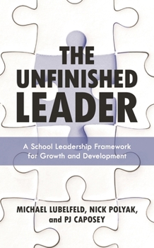 Hardcover Unfinished Leader: A School Leadership Framework for Growth and Development Book