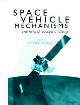 Hardcover Space Vehicle Mechanisms: Elements of Successful Design Book