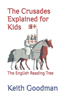 Paperback The Crusades Explained for Kids: The English Reading Tree Book