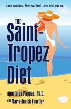 Hardcover The Saint-Tropez Diet: The Delicious and Healthy Weight Loss Plan Presenting the Best Scientific Principles of the French and Mediterranean O Book