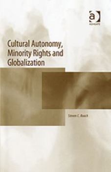 Hardcover Cultural Autonomy, Minority Rights, and Globalization Book