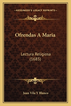 Paperback Ofrendas A Maria: Lectura Religiosa (1685) [Spanish] Book