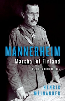 Hardcover Mannerheim, Marshal of Finland: A Life in Geopolitics Book