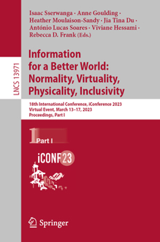Paperback Information for a Better World: Normality, Virtuality, Physicality, Inclusivity: 18th International Conference, Iconference 2023, Virtual Event, March Book