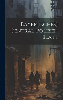 Hardcover Bayer[isches] Central-polizei-blatt Book