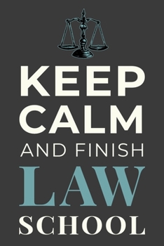 Paperback Keep Calm and Finish Law School: Funny Legal Student Notebook Lined Journal Gift Book