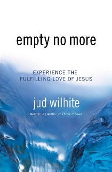 Paperback Empty No More: Experience the Fulfilling Love of Jesus Book