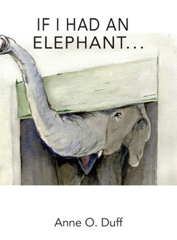 Hardcover If I Had an Elephant... Book