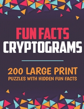 Paperback Fun Facts Cryptograms: 200 Large Print Puzzles with Hidden Fun Facts Book