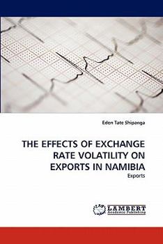 Paperback The Effects of Exchange Rate Volatility on Exports in Namibia Book