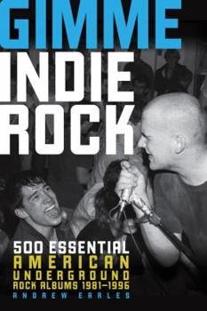 Paperback Gimme Indie Rock: 500 Essential American Underground Rock Albums 1981-1996 Book