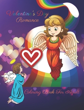 Paperback Valentine's Day Romance Coloring Book For Adults: The Ultimate Valentine's Day Coloring Gift Book For Boys and Girls With 46 Unique and Cute Designs Book